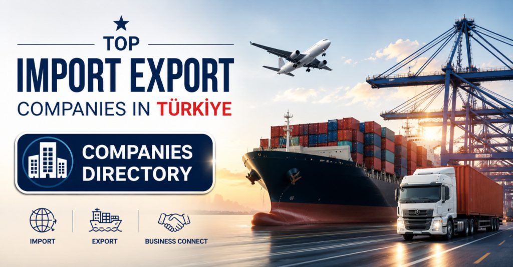 Top Import Export Companies in Türkiye