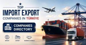 Top Import Export Companies in Türkiye