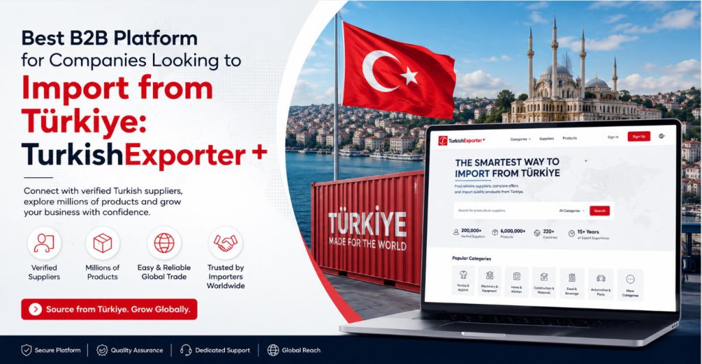 Best B2B Platform for Companies Looking to Import from Türkiye: TurkishExporter