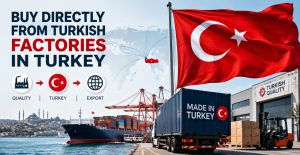 Buy Directly from Turkish Factories in Turkey