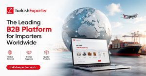 TurkishExporter: The Leading B2B Platform for Importers Worldwide