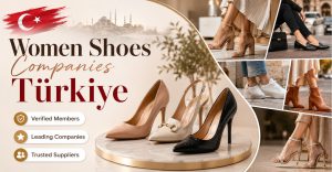 Women Shoes Manufacturer Companies Turkey